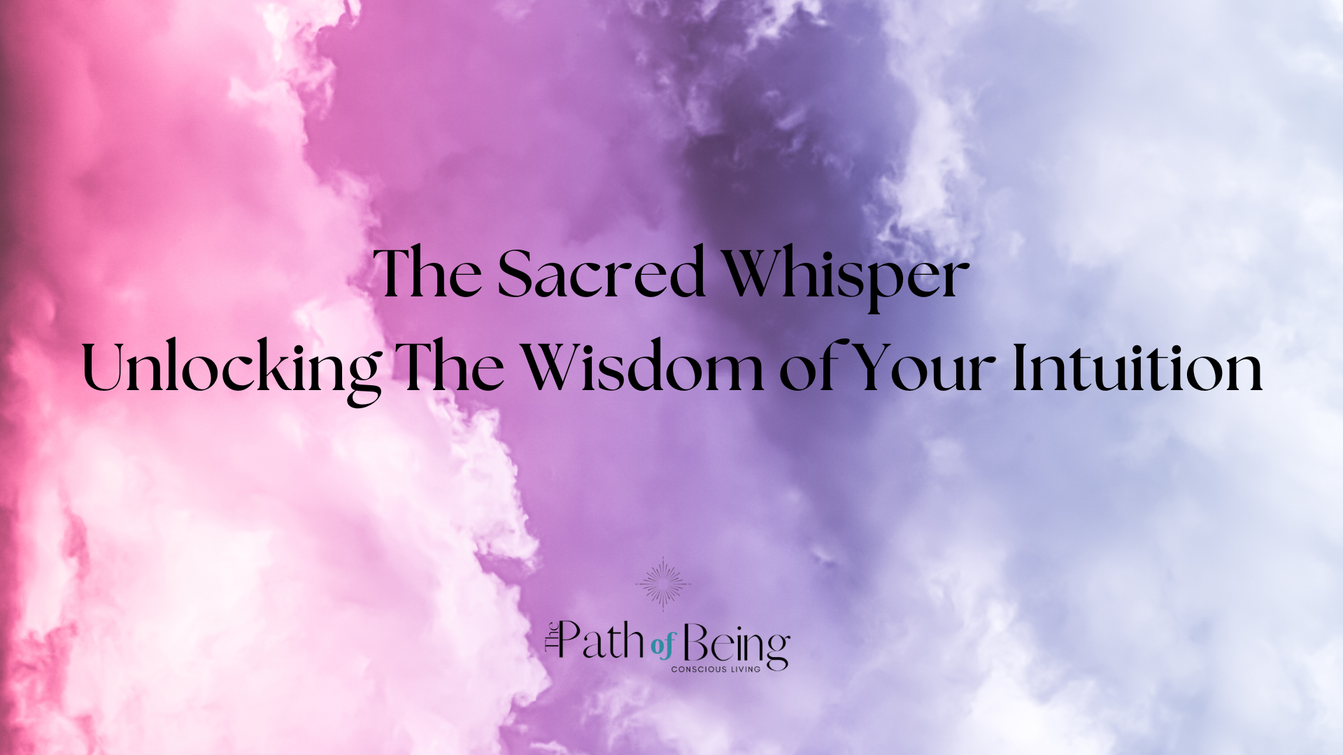 The Sacred Whisper: Unlocking the Wisdom of Your Intuition